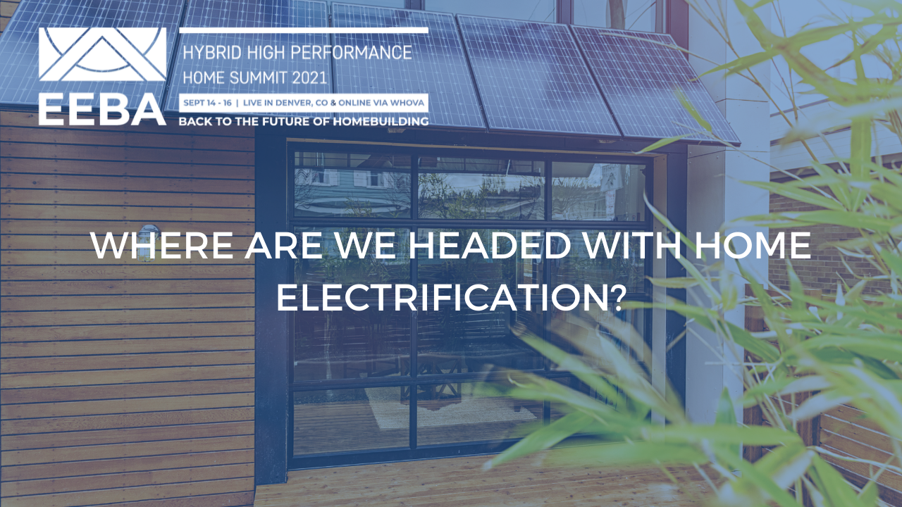 Where Are We Headed with Home Electrification?