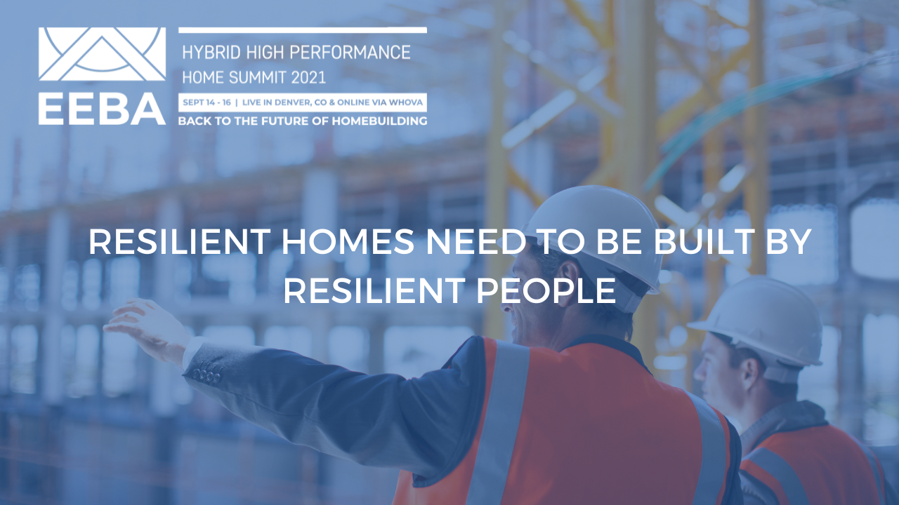 Resilient Homes Need to Be Built by Resilient People